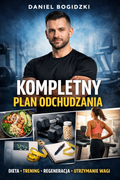 Kompletny plan odchudzania Daniel Bogidzki